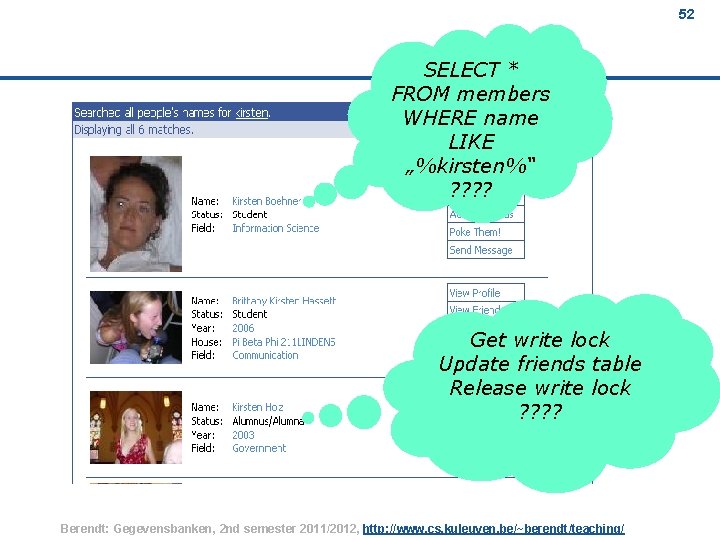 52 SELECT * FROM members WHERE name LIKE „%kirsten%“ ? ? Get write lock