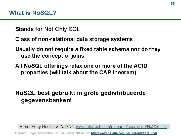 55 What is No. SQL? Stands for Not Only SQL Class of non-relational data