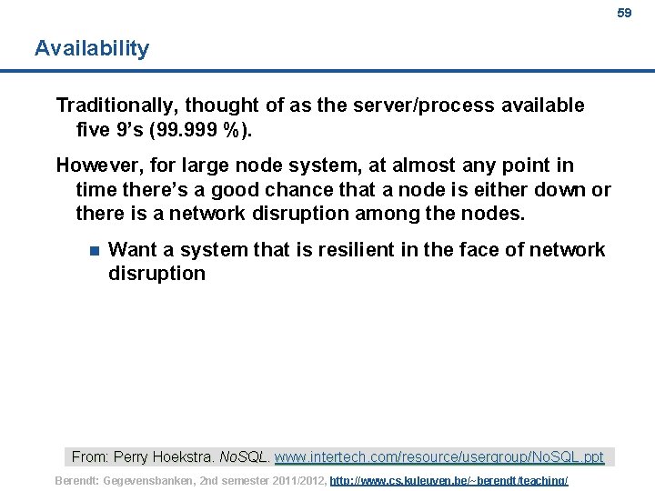 59 Availability Traditionally, thought of as the server/process available five 9’s (99. 999 %).