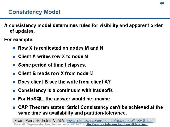 60 Consistency Model A consistency model determines rules for visibility and apparent order of