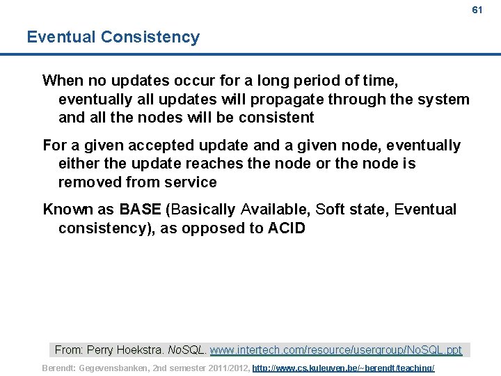 61 Eventual Consistency When no updates occur for a long period of time, eventually