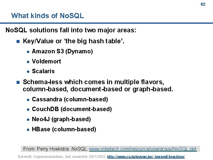 62 What kinds of No. SQL solutions fall into two major areas: n n