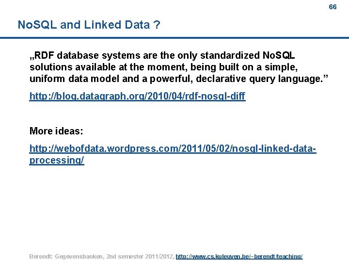 66 No. SQL and Linked Data ? „RDF database systems are the only standardized