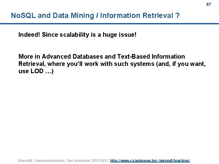 67 No. SQL and Data Mining / Information Retrieval ? Indeed! Since scalability is