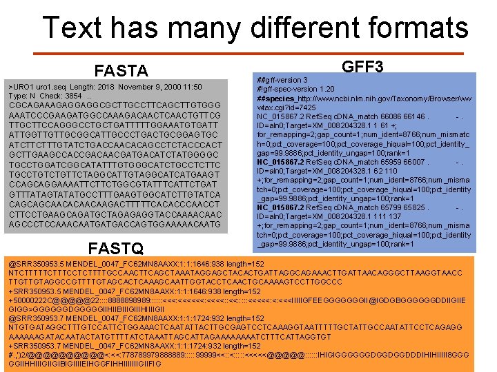 Text has many different formats FASTA >URO 1 uro 1. seq Length: 2018 November