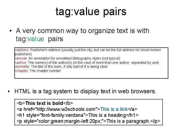 tag: value pairs • A very common way to organize text is with tag: