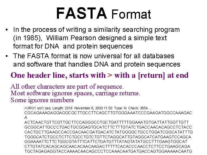 FASTA Format • In the process of writing a similarity searching program (in 1985),