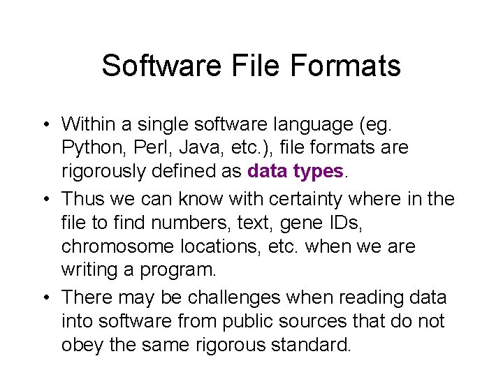 Software File Formats • Within a single software language (eg. Python, Perl, Java, etc.