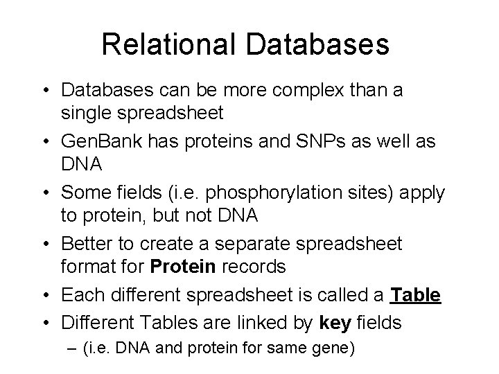 Relational Databases • Databases can be more complex than a single spreadsheet • Gen.