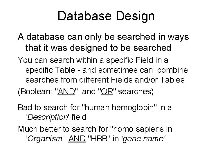 Database Design A database can only be searched in ways that it was designed