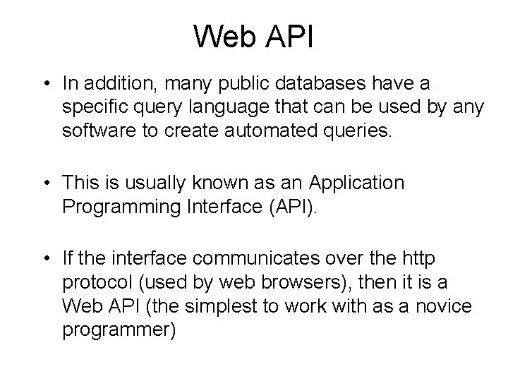 Web API • In addition, many public databases have a specific query language that