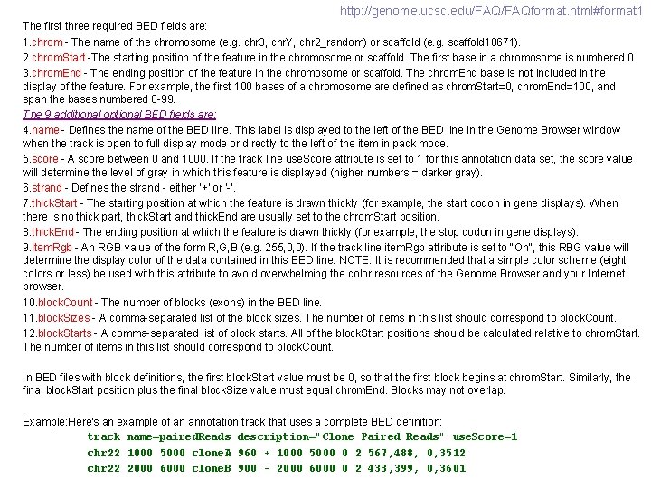 http: //genome. ucsc. edu/FAQformat. html#format 1 The first three required BED fields are: 1.