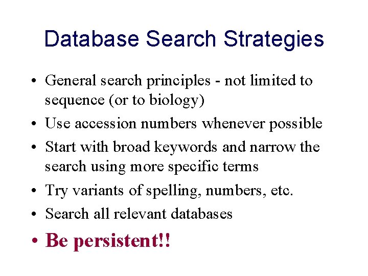 Database Search Strategies • General search principles - not limited to sequence (or to