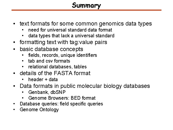 Summary • text formats for some common genomics data types • need for universal