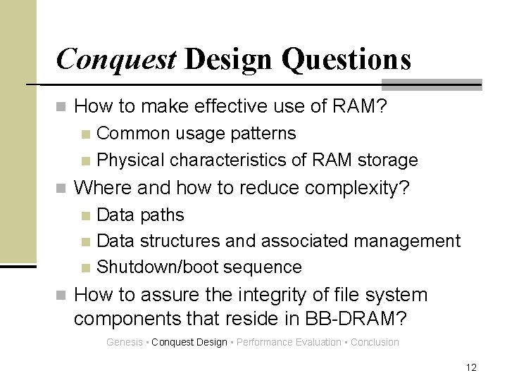 Conquest Design Questions n How to make effective use of RAM? Common usage patterns
