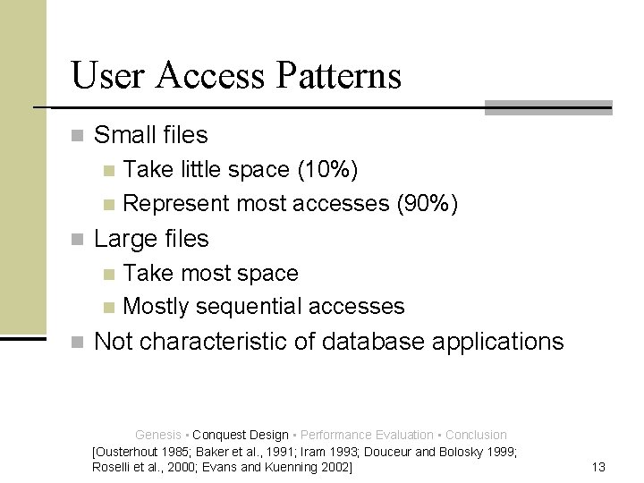 User Access Patterns n Small files Take little space (10%) n Represent most accesses