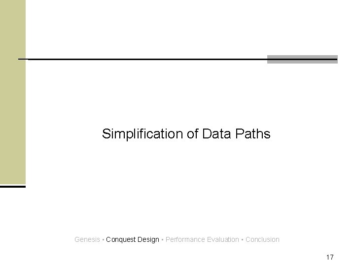 Simplification of Data Paths Genesis • Conquest Design • Performance Evaluation • Conclusion 17