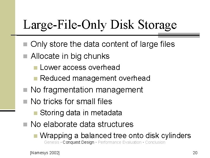 Large-File-Only Disk Storage Only store the data content of large files n Allocate in