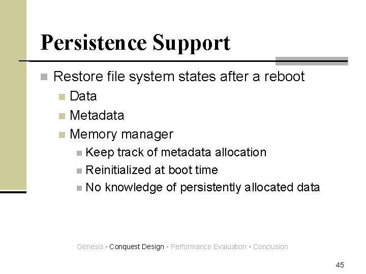 Persistence Support n Restore file system states after a reboot Data n Metadata n