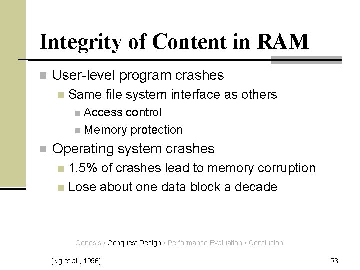 Integrity of Content in RAM n User-level program crashes n Same file system interface