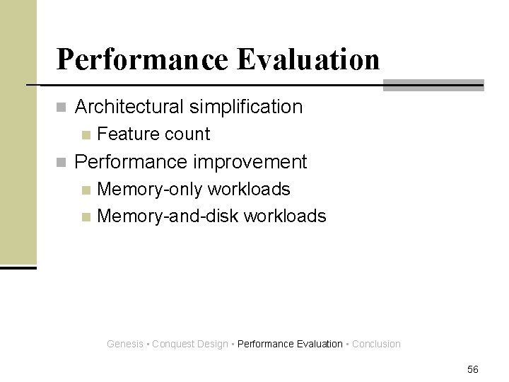 Performance Evaluation n Architectural simplification n n Feature count Performance improvement Memory-only workloads n