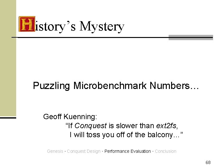 istory’s Mystery Puzzling Microbenchmark Numbers… Geoff Kuenning: “If Conquest is slower than ext 2