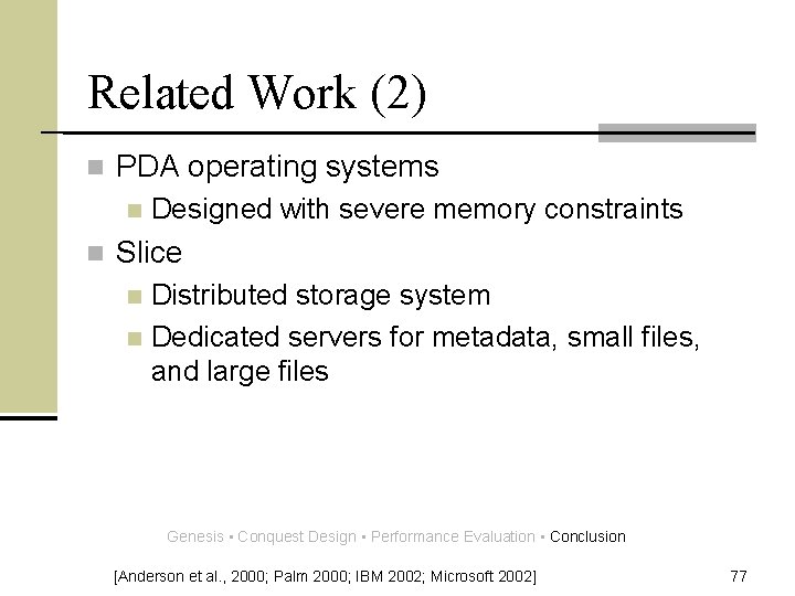 Related Work (2) n PDA operating systems n n Designed with severe memory constraints