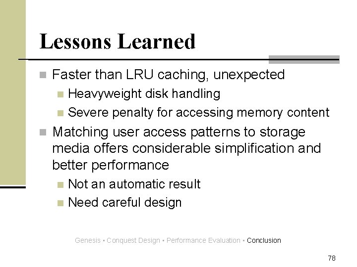 Lessons Learned n Faster than LRU caching, unexpected Heavyweight disk handling n Severe penalty