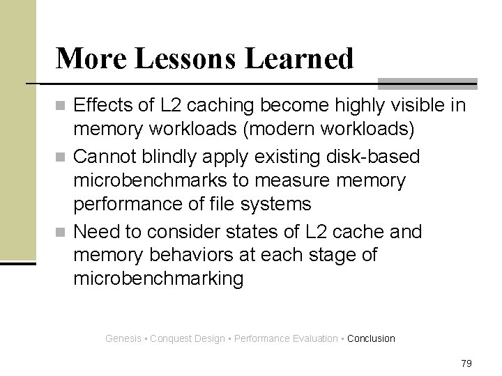 More Lessons Learned Effects of L 2 caching become highly visible in memory workloads