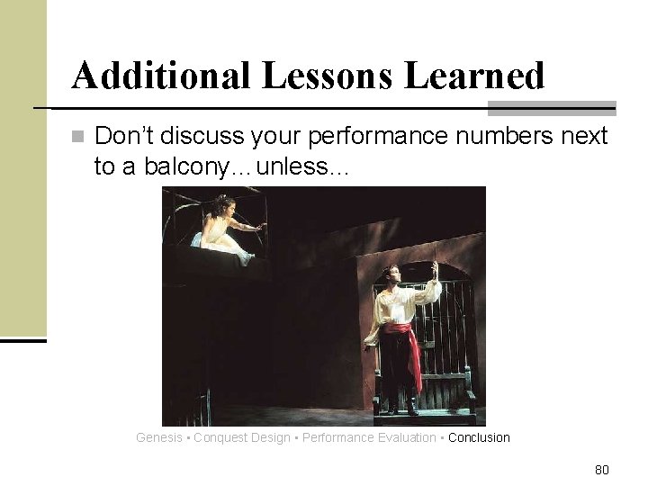 Additional Lessons Learned n Don’t discuss your performance numbers next to a balcony…unless… Genesis