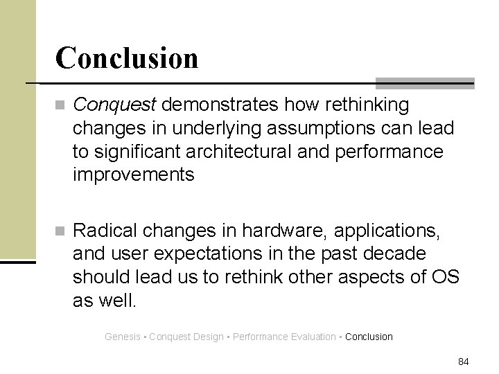 Conclusion n Conquest demonstrates how rethinking changes in underlying assumptions can lead to significant