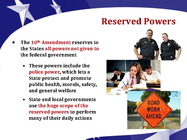 Reserved Powers « The 10 th Amendment reserves to the States all powers not