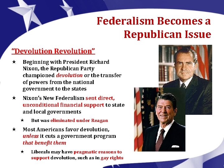 Federalism Becomes a Republican Issue “Devolution Revolution” « Beginning with President Richard Nixon, the