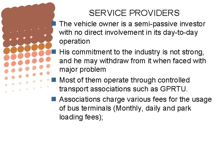 SERVICE PROVIDERS n The vehicle owner is a semi-passive investor with no direct involvement