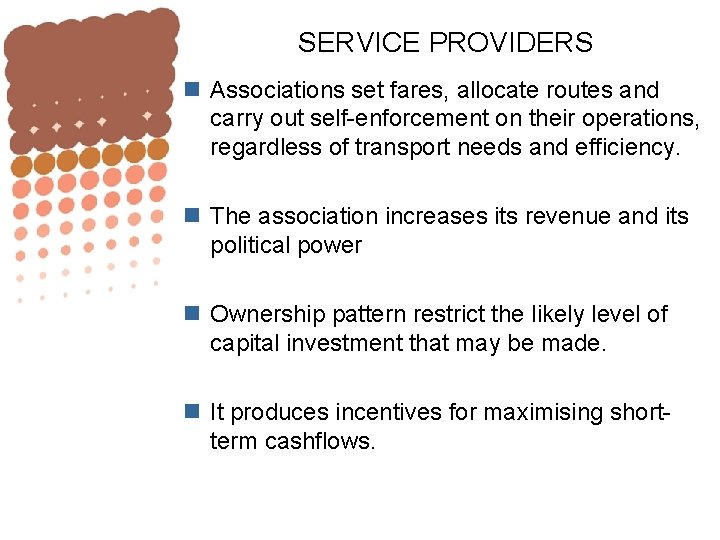SERVICE PROVIDERS n Associations set fares, allocate routes and carry out self-enforcement on their