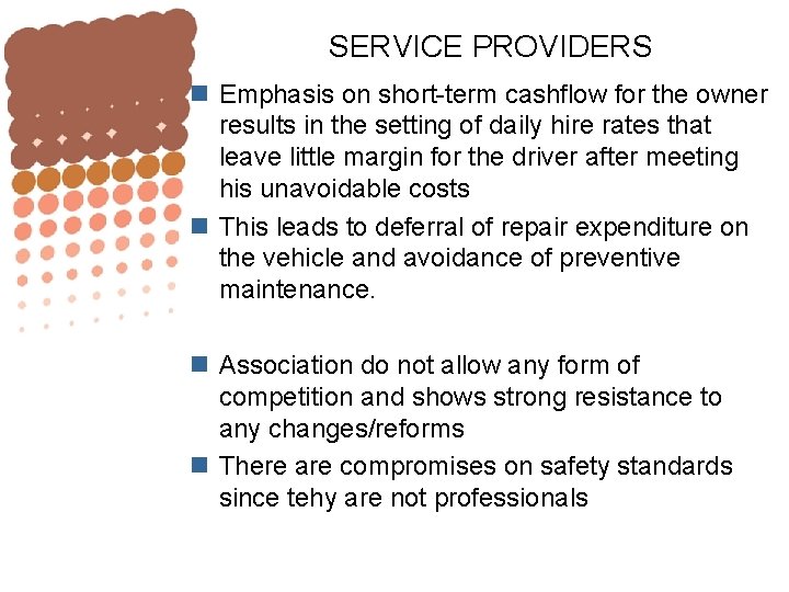 SERVICE PROVIDERS n Emphasis on short-term cashflow for the owner results in the setting