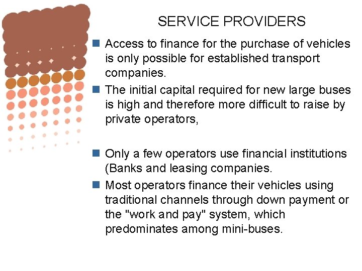 SERVICE PROVIDERS n Access to finance for the purchase of vehicles is only possible