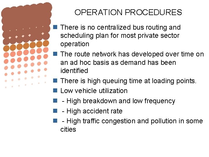 OPERATION PROCEDURES n There is no centralized bus routing and scheduling plan for most