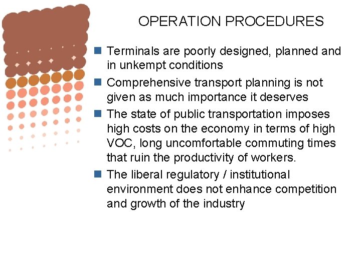 OPERATION PROCEDURES n Terminals are poorly designed, planned and in unkempt conditions n Comprehensive
