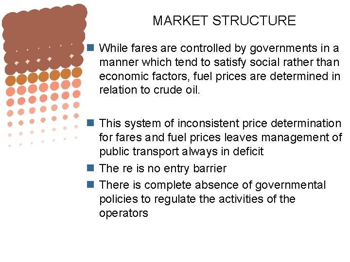 MARKET STRUCTURE n While fares are controlled by governments in a manner which tend