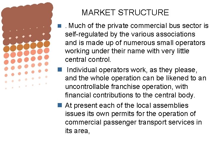 MARKET STRUCTURE n. Much of the private commercial bus sector is self-regulated by the