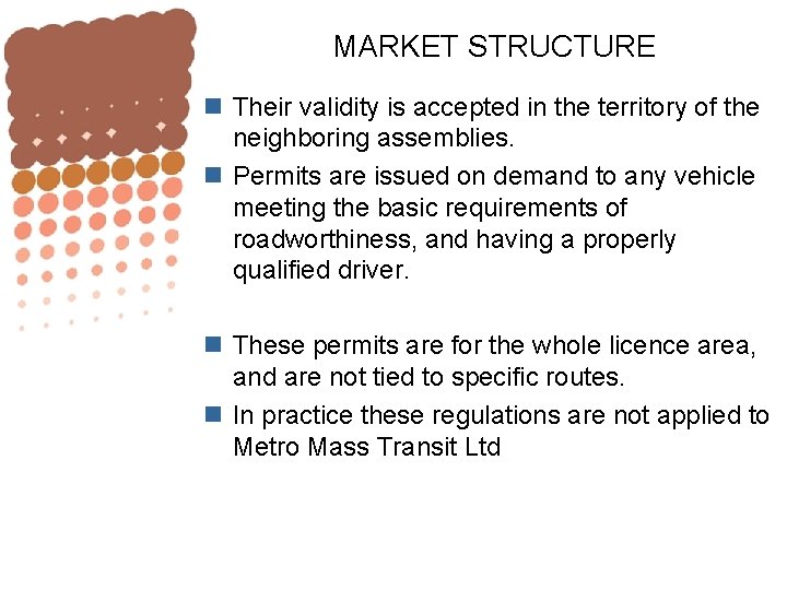 MARKET STRUCTURE n Their validity is accepted in the territory of the neighboring assemblies.