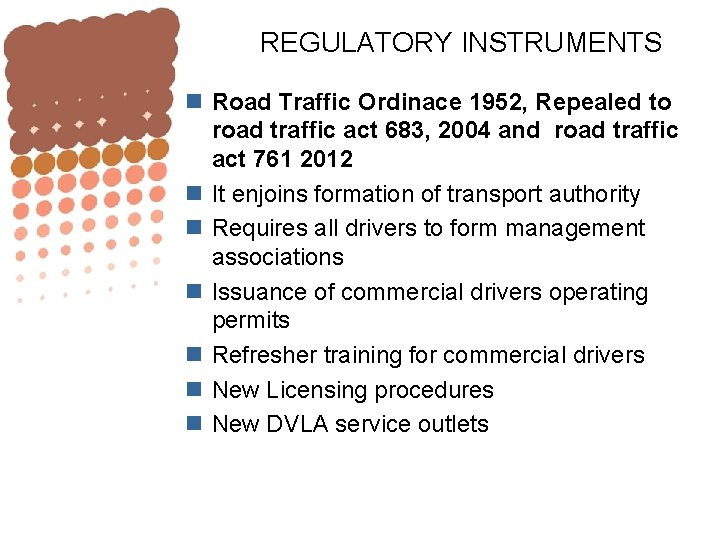 REGULATORY INSTRUMENTS n Road Traffic Ordinace 1952, Repealed to road traffic act 683, 2004