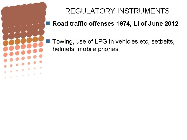 REGULATORY INSTRUMENTS n Road traffic offenses 1974, LI of June 2012 n Towing, use