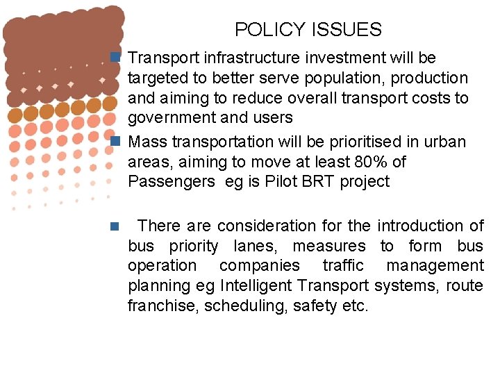 POLICY ISSUES n Transport infrastructure investment will be targeted to better serve population, production