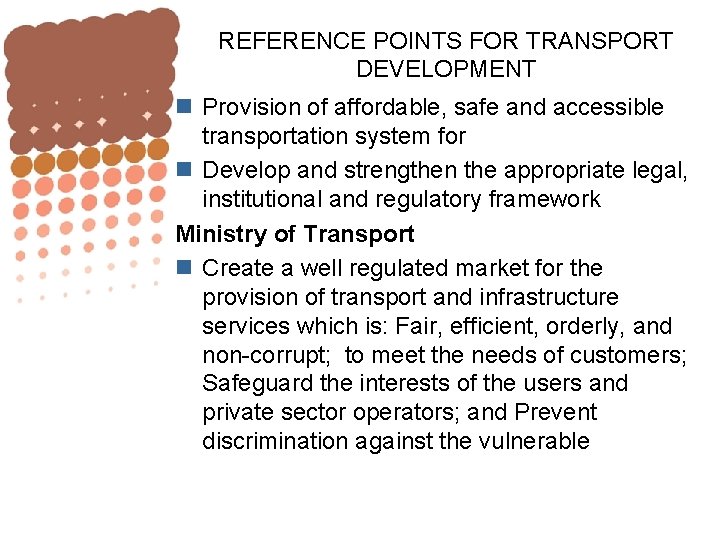 REFERENCE POINTS FOR TRANSPORT DEVELOPMENT n Provision of affordable, safe and accessible transportation system