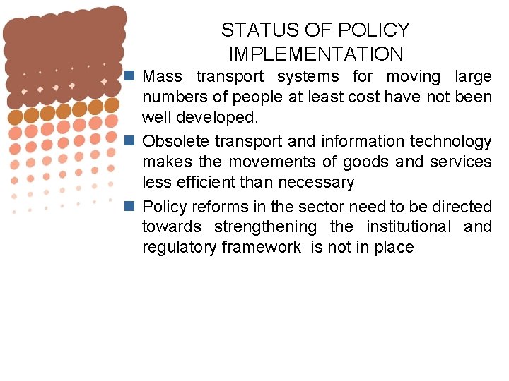 STATUS OF POLICY IMPLEMENTATION n Mass transport systems for moving large numbers of people