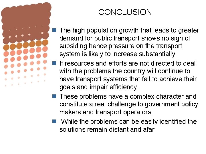 CONCLUSION n The high population growth that leads to greater demand for public transport