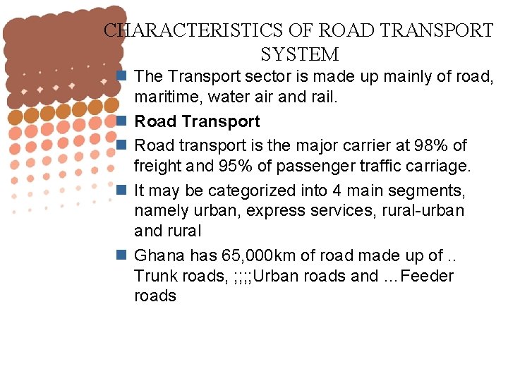 CHARACTERISTICS OF ROAD TRANSPORT SYSTEM n The Transport sector is made up mainly of