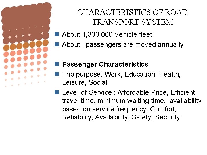 CHARACTERISTICS OF ROAD TRANSPORT SYSTEM n About 1, 300, 000 Vehicle fleet n About.